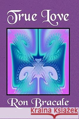 True Love Ron Bracale 9781439268919