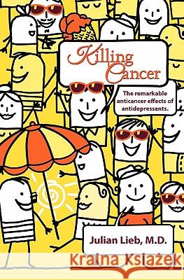 Killing Cancer Julian Lie 9781439269077 Booksurge Publishing