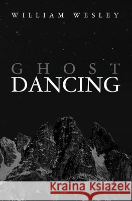 Ghost Dancing William Wesley 9781439271070 Booksurge Publishing