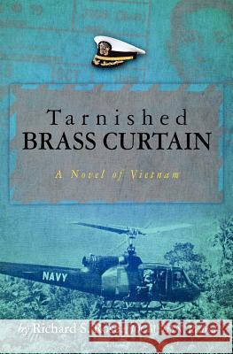 Tarnished Brass Curtain: A Novel of Vietnam Richard S. Rose 9781439271131 Booksurge Publishing