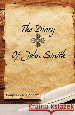 The Diary of John Smith Benjamin L. Goddard 9781439271827 Booksurge Publishing