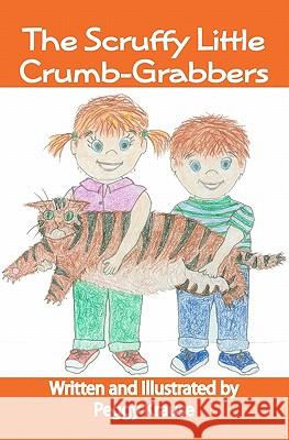 The Scruffy Little Crumb-Grabbers Peggy Krause 9781439272022