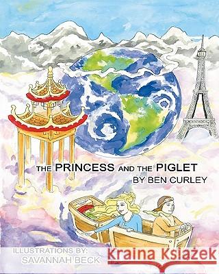 The Princess and the Piglet Ben Curley 9781439275290 Createspace