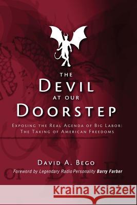 The Devil at Our Doorstep David A. Bego 9781439285220 Createspace