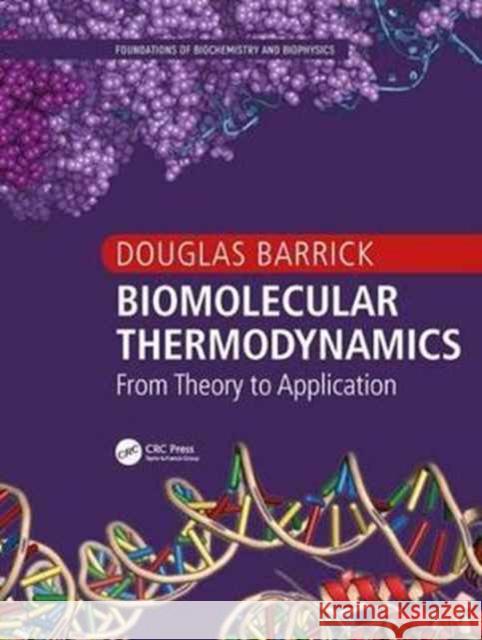 Biomolecular Thermodynamics: From Theory to Application Barrick Douglas 9781439800195