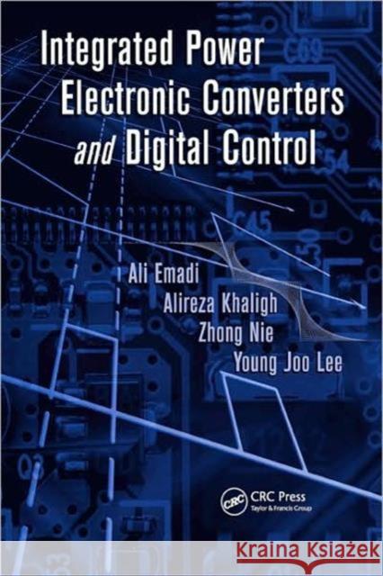 Integrated Power Electronic Converters and Digital Control Emadi Ali 9781439800690 CRC Press