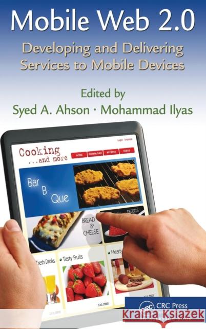 Mobile Web 2.0: Developing and Delivering Services to Mobile Devices Ahson, Syed A. 9781439800829