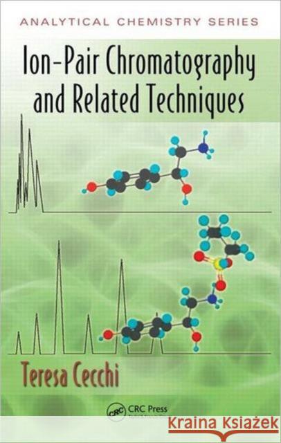 Ion-Pair Chromatography and Related Techniques Cecchi Teresa 9781439800966 CRC Press