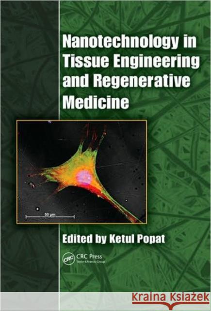 Nanotechnology in Tissue Engineering and Regenerative Medicine Popat Ketul 9781439801413