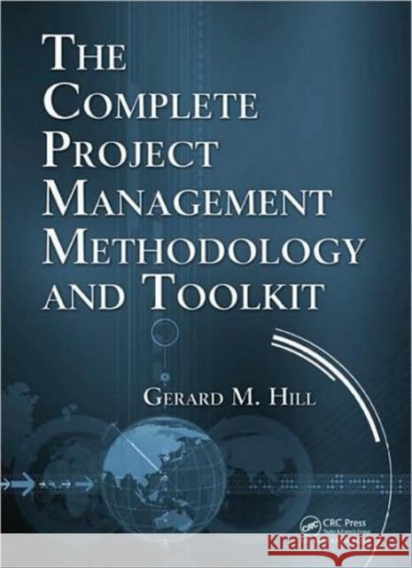 The Complete Project Management Methodology and Toolkit M. Hil 9781439801543 CRC Press