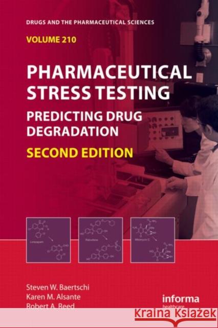 Pharmaceutical Stress Testing: Predicting Drug Degradation, Second Edition Baertschi, Steven W. 9781439801796 Informa Healthcare