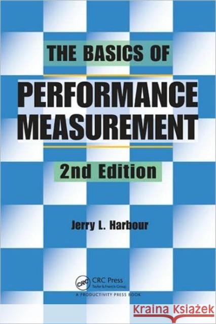 The Basics of Performance Measurement L. Harbou 9781439802496 Productivity Press