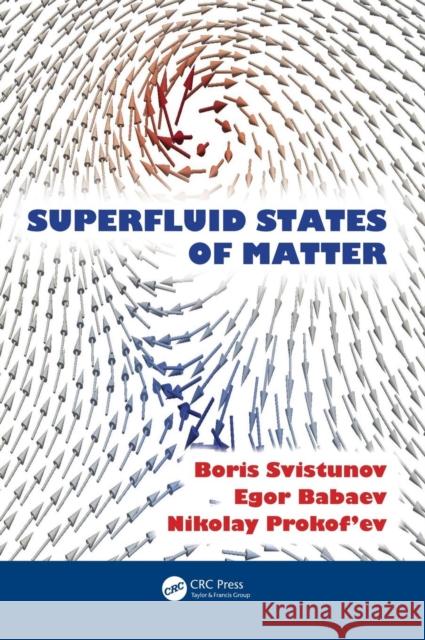 Superfluid States of Matter Svistunov Boris                          Boris Svistunov Egor Babaev 9781439802755 CRC Press