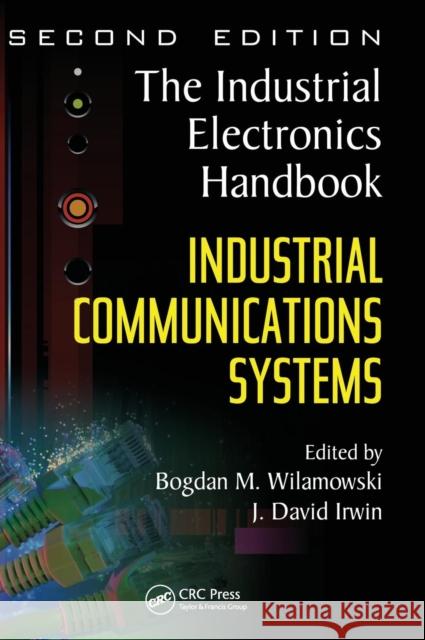 Industrial Communication Systems Wilamowski Bodgan 9781439802816 CRC Press