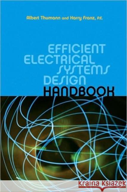 Efficient Electrical Systems Design Handbook Thumann Albert                           Albert Thumann 9781439803004 Taylor and Francis