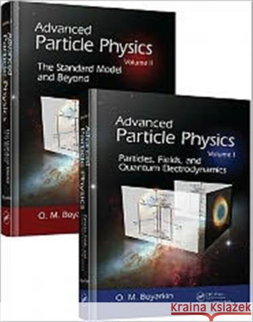 Advanced Particle Physics Two-Volume Set Boyarkin Oleg 9781439804124