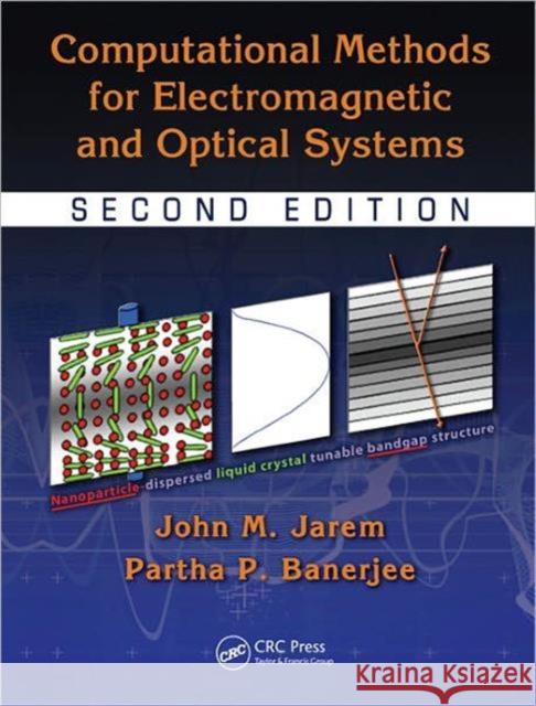 Computational Methods for Electromagnetic and Optical Systems P. Banerje 9781439804223 CRC Press