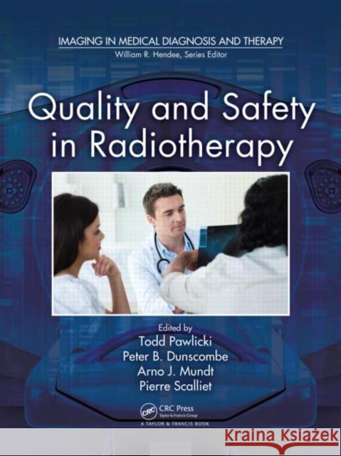 Quality and Safety in Radiotherapy Pawlicki Todd 9781439804360 Taylor & Francis Group