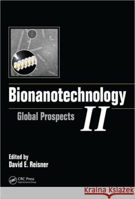 Bionanotechnology II: Global Prospects Reisner, David E. 9781439804636 CRC Press