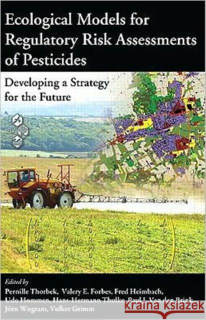 Ecological Models for Regulatory Risk Assessments of Pesticides: Developing a Strategy for the Future Thorbek, Pernille 9781439805114