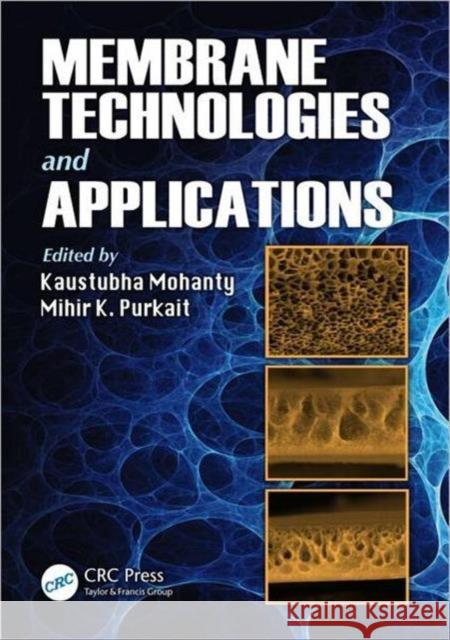Membrane Technologies and Applications Mohanty Kaustubha 9781439805268 CRC Press