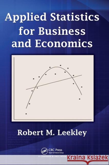 Applied Statistics for Business and Economics Robert M Leekley 9781439805688 0