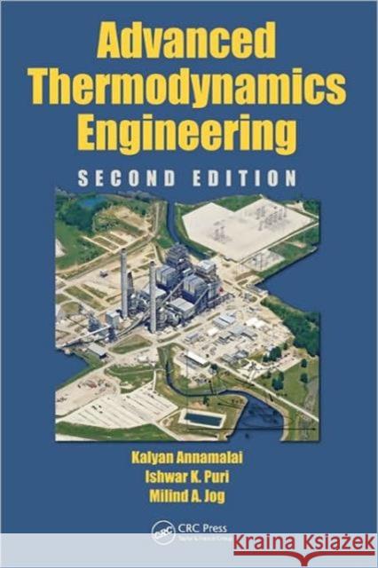 Advanced Thermodynamics Engineering KALYAN ANNAMALAI Ishwar K. Puri Milind A. Jog 9781439805725 Taylor & Francis