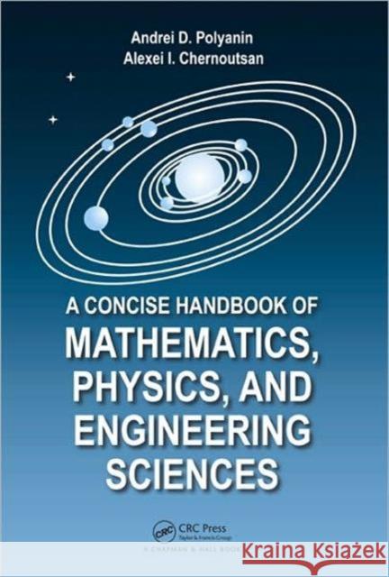 A Concise Handbook of Mathematics, Physics, and Engineering Sciences Andrei D. Polyanin Alexei  I. Chemoutsan  9781439806395