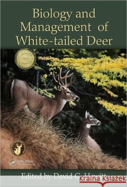 Biology and Management of White-tailed Deer David G. Hewitt 9781439806517