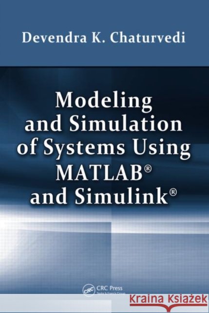 modeling and simulation of systems using matlab and simulink  Chaturvedi, Devendra K. 9781439806722 Taylor & Francis