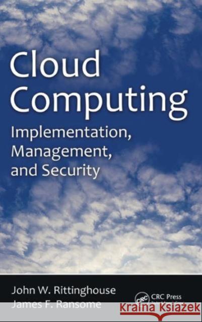 Cloud Computing: Implementation, Management, and Security Rittinghouse, John W. 9781439806807