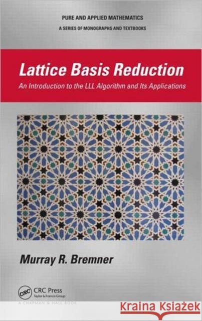 Lattice Basis Reduction: An Introduction to the LLL Algorithm and Its Applications Bremner, Murray R. 9781439807026 CRC Press