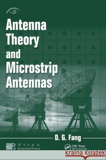 Antenna Theory and Microstrip Antennas D. G. Fang   9781439807279 Taylor & Francis