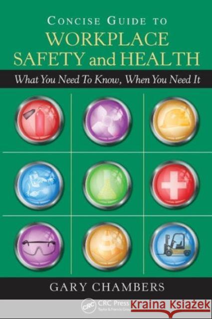 Concise Guide to Workplace Safety and Health: What You Need to Know, When You Need It Chambers, Gary 9781439807323