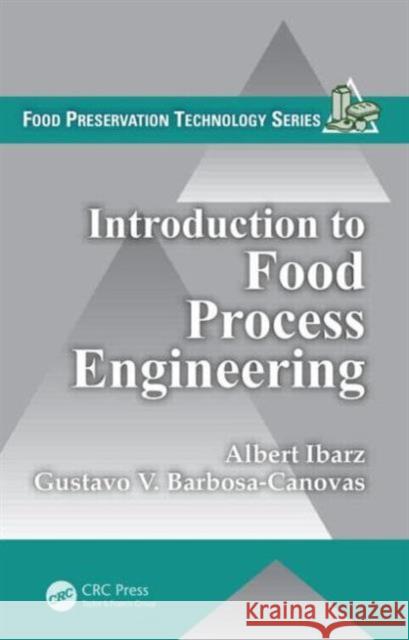 Introduction to Food Process Engineering Albert Ibarz Gustavo V. Barbosa-Canovas  9781439809181 Taylor & Francis