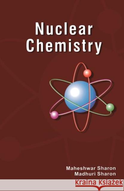 Nuclear Chemistry: Detection and Analysis of Radiation Sharon, Maheshwar 9781439809389