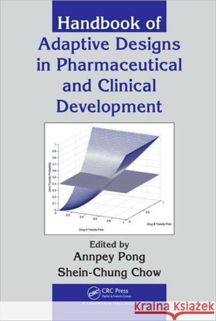 Handbook of Adaptive Designs in Pharmaceutical and Clinical Development Annpey Pong Shein-Chung Chow  9781439810163 Taylor and Francis