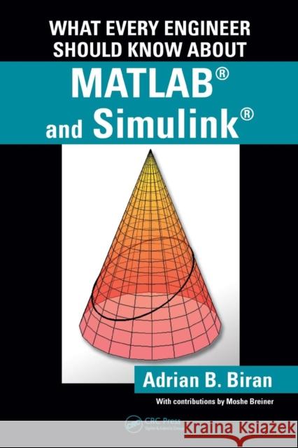 What Every Engineer Should Know about MATLAB and Simulink Biran, Adrian B. 9781439810200