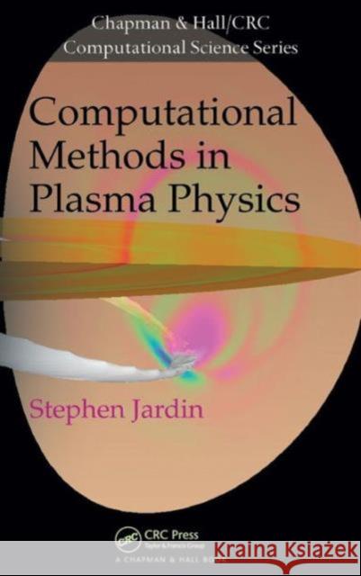 Computational Methods in Plasma Physics Stephen Jardin 9781439810217 CRC Press
