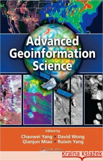 Advanced Geoinformation Science Chaowei Yang David  Wong Qianjun Miao 9781439810606 Taylor & Francis