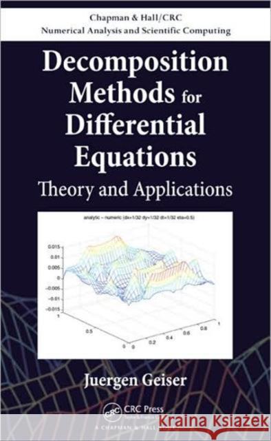 Decomposition Methods for Differential Equations: Theory and Applications Geiser, Juergen 9781439810965