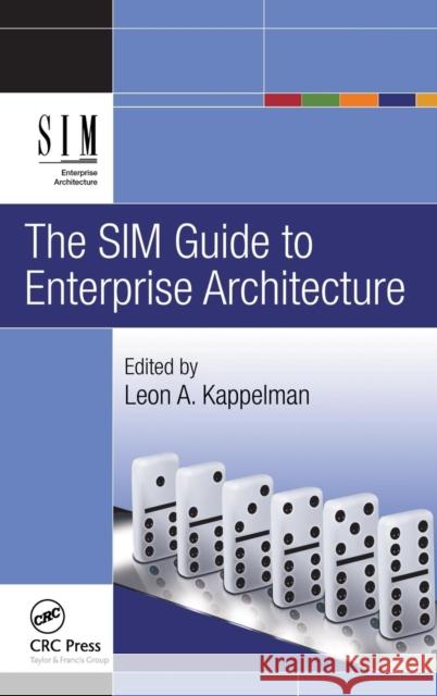 The SIM Guide to Enterprise Architecture Kappelman Leon                           Leon Kappelman 9781439811139 CRC Press