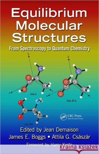 Equilibrium Molecular Structures : From Spectroscopy to Quantum Chemistry Jean Demaison James E. Boggs Attila G. Csaszair 9781439811320 CRC Press