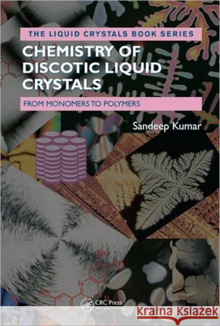 Chemistry of Discotic Liquid Crystals: From Monomers to Polymers Kumar, Sandeep 9781439811436