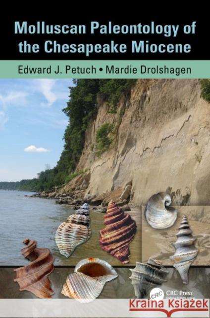 molluscan paleontology of the chesapeake miocene  Petuch, Edward J. 9781439811597 Taylor & Francis