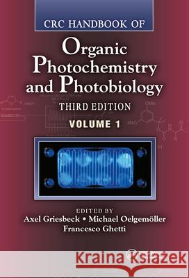 CRC Handbook of Organic Photochemistry and Photobiology Axel Griesbeck Michael Oelgemoeller Francesco Ghetti 9781439811818 Taylor and Francis
