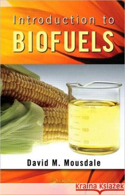 Introduction to Biofuels David M. Mousdale   9781439812075