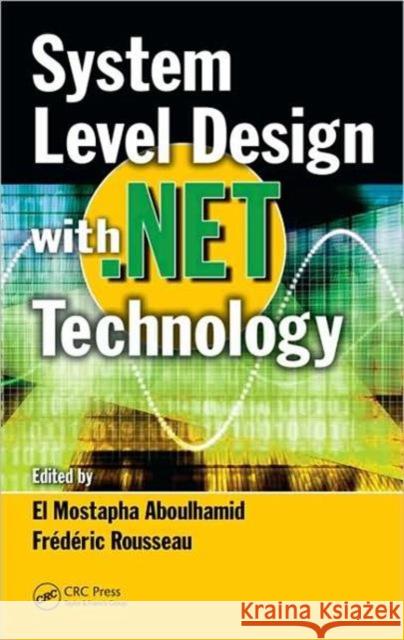 System Level Design with .Net Technology Mostapha Aboulhami 9781439812112 CRC Press