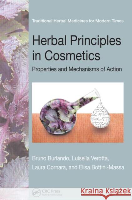 Herbal Principles in Cosmetics: Properties and Mechanisms of Action Burlando, Bruno 9781439812136 Taylor & Francis