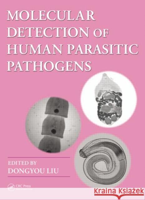 Molecular Detection of Human Parasitic Pathogens Dongyou Liu 9781439812426 CRC Press
